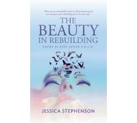 Jessica Stephenson The Beauty in Rebuilding (Tascabile)