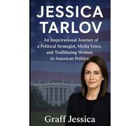 JESSICA TARLOV: An Inspirational Journey of a Political Strategist, Media Voice, and Trailblazing Woman in American Politics