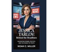 JESSICA TARLOV: Behind the Headlines: Navigating Power, Politics, and the Pursuit of Truth