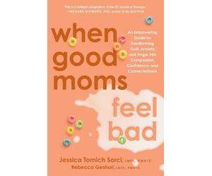 Jessica Tomich Sorci Rebecca Geshuri When Good Moms Feel Bad (Copertina rigida)