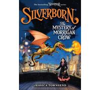 Jessica Townsend Silverborn: The Mystery of Morrigan Crow (Tascabile) Nevermoor