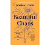 Beautiful Chaos: On Motherhood, Finding Yourself, and Overwhelming Love