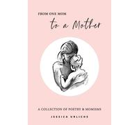 Jessica Urlichs From One Mom to a Mother (Tascabile)