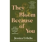 Jessica Urlichs They Bloom Because of You (Tascabile)