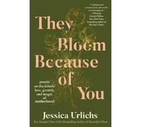 Jessica Urlichs They Bloom Because of You (Tascabile)