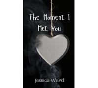 Jessica Ward The Moment I Met You (Copertina rigida)