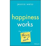 Jessica Weiss Happiness Works (Copertina rigida)