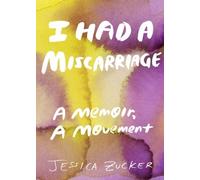 Jessica Zucker I Had A Miscarriage (Tascabile)