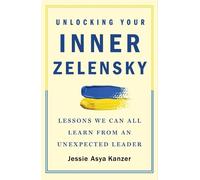 Jessie Asya Kanzer Unlocking Your Inner Zelensky (Tascabile)