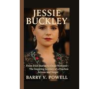 JESSIE BUCKLEY: From Irish Starlet to Oscar Nominee - The Inspiring Journey of a Fearless Actress and Singer