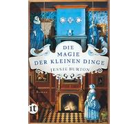 Jessie Burton K Die Magie der kleinen Dinge: Roman Der internation (Tascabile)