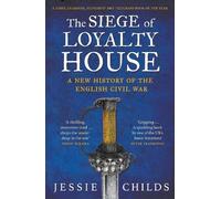 Jessie Childs The Siege of Loyalty House (Tascabile)