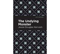 Jessie Douglas Kerruish The Undying Monster (Tascabile) Mint Editions