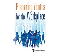 Jessie Ee Agnes Chang Preparing Youths For The Workplace (Tascabile)