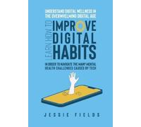 Jessie Fields Understand Digital Wellness in the Overwhelming Digita (Tascabile)