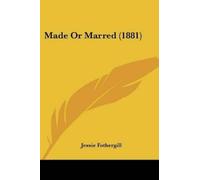Jessie Fothergill Made Or Marred (1881) (Tascabile)