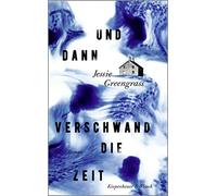 Jessie Greengrass Andrea O'B Und dann verschwand die Zeit: R (Copertina rigida)