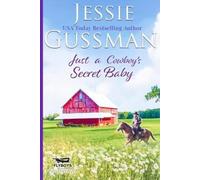 Jessie Gussman Just a Cowboy's Secret Baby (Sweet Western Christian (Tascabile)