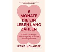 Jessie Inchausp 9 Monate, die ein Leben lang zählen: Wie deine Ernäh (Tascabile)