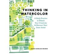 Thinking in Watercolor: A Daily Practice to Unlock Your Creativity & Discover Your Inner Artist