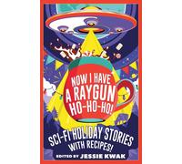 Jessie Kwak Now I Have a Raygun, Ho-Ho-Ho (Tascabile) Crooked Anthologies
