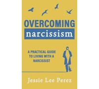 Jessie Lee Perez Overcoming Narcissism (Tascabile)