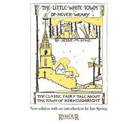 Jessie M King The Little White Town of Never-Weary (Tascabile)