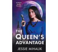 Jessie Mihalik The Queen's Advantage (Tascabile) Rogue Queen