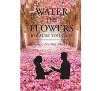 Jessie Pannell Water the Flowers Because You Care (Tascabile)