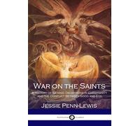 Jessie Penn-Lewis Eva War on the Saints - The ORIGINAL and UNABRIDGE (Tascabile)