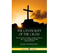 Jessie Penn-Lewis The Centrality of the Cross (Tascabile)