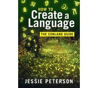 Jessie Peterson How to Create a Language (Tascabile)