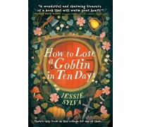 Jessie Sylva How to Lose a Goblin in Ten Days (Tascabile)