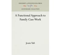 Jessie Taft A Functional Approach to Family Case Work (Copertina rigida)