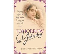Jessie Winterspring Tomorrow is Yesterday (Tascabile)