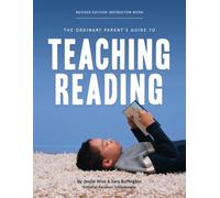 Jessie Wise Sar The Ordinary Parent's Guide to Teaching Reading, Rev (Tascabile)