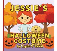 Jessie's Halloween Costume: A Fun Rhyming Story and Picture Book About Imagination and Creativity
