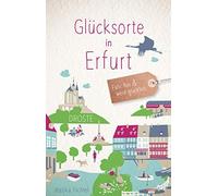 Jessika Fichtel Glücksorte in Erfurt: Fahr hin und werd glück (Copertina rigida)