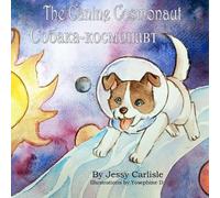 Artem Ivanov Yosephine D Jessy Carlisle The Canine Cosmonaut (Tascabile)