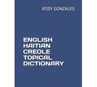 Jessy Gonzales English Haitian Creole Topical Dictionary (Tascabile)