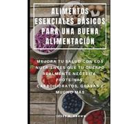 Jessy M Brown Alimentos Esenciales Básicos Para Una Buena Alimentaci (Tascabile)