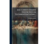 Jesu Christi Domini Nostri Novum Testamentum Latine...