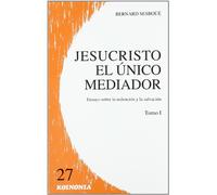 Jesucristo, el único mediador. T.1. Problemática y relectura...: 27