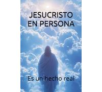 JESUCRISTO EN PERSONA: Es un hecho real