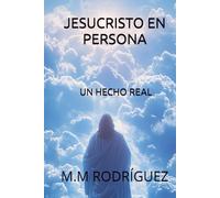JESUCRISTO EN PERSONA: Es un hecho real