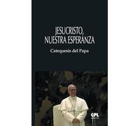 Jesucristo, nuestra esperanza: Catequesis del papa León XIV y del papa Francisco: 41