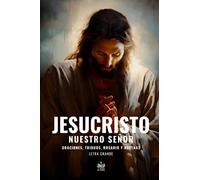 Jesucristo Nuestro Señor. Oraciones, Triduos, Rosario y Novenas: Letra grande
