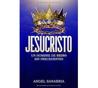 JESUCRISTO UN HOMBRE DE REINO SIN PRECEDENTES