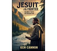 Jesuit on the Frontier: Journey of Faith and Identity Amidst 19th Century Canada: Unraveling Vengeance, Redemption, and Jesuit Duty through Luc Sienna's Transformation on the Northern Frontier.