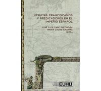 Jesuitas, Franciscanos y predicadores en el Imperio español: Teoría, fuentes y métodos para una renovada historia de las órdenes religiosas: 138